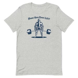 Doust Thou Even Lift T-Shirt - Medieval Gym Humor Tee