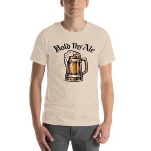 Hold Thy Ale T-Shirt - Medieval Beer Humor Tee