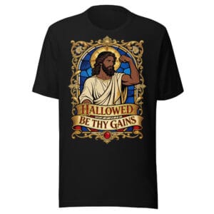 Hallowed Be Thy Gains Funny Gym Graphic Tee