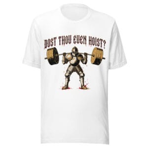 Dost Thou Even Hoist Funny Gym Graphic Tee for Lifters